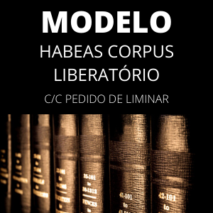 Modelo de habeas corpus liberatório c/c pedido de liminar