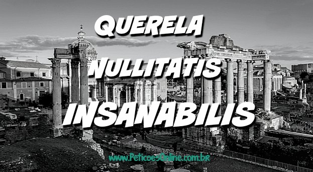 Ação de Querela Nullitatis Insanabilis |SIGNIFICADO|