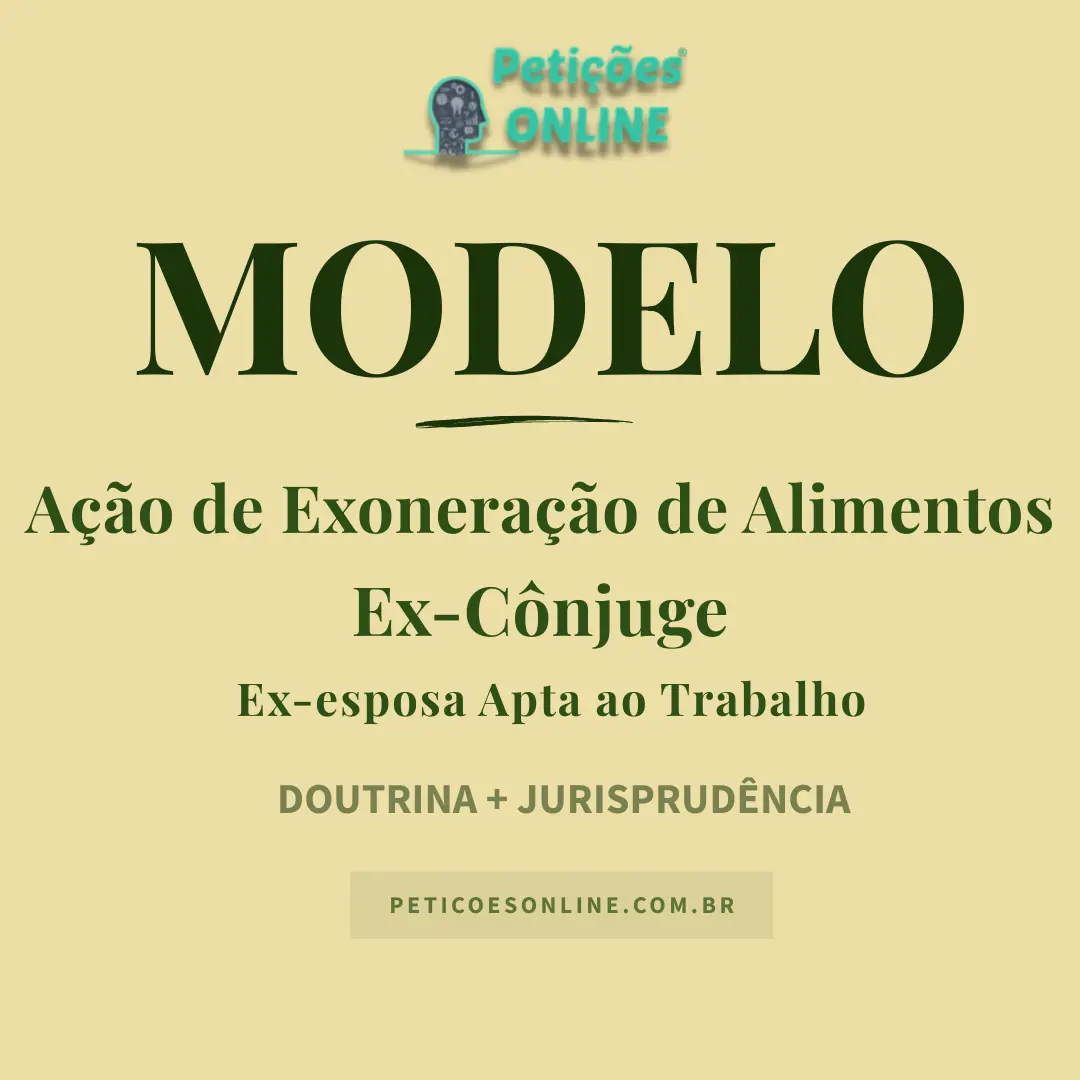 Modelo de Ação de Exoneração de Alimentos de Ex-Cônjuge — Pensão Alimentícia à Ex-Esposa