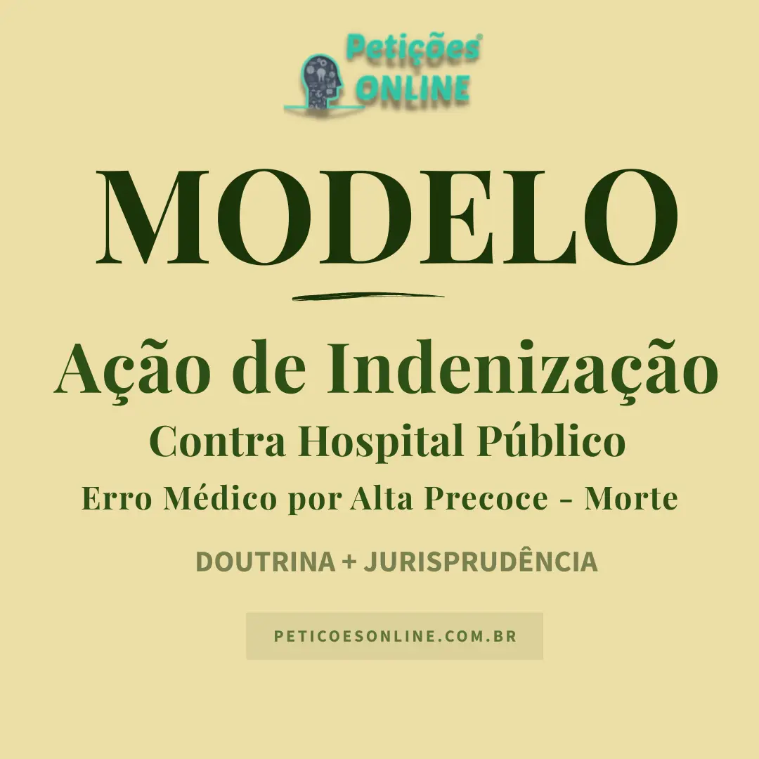 Modelo de Ação de Indenização por Erro Médico — Alta Precoce e Morte de Menor em Hospital Público
