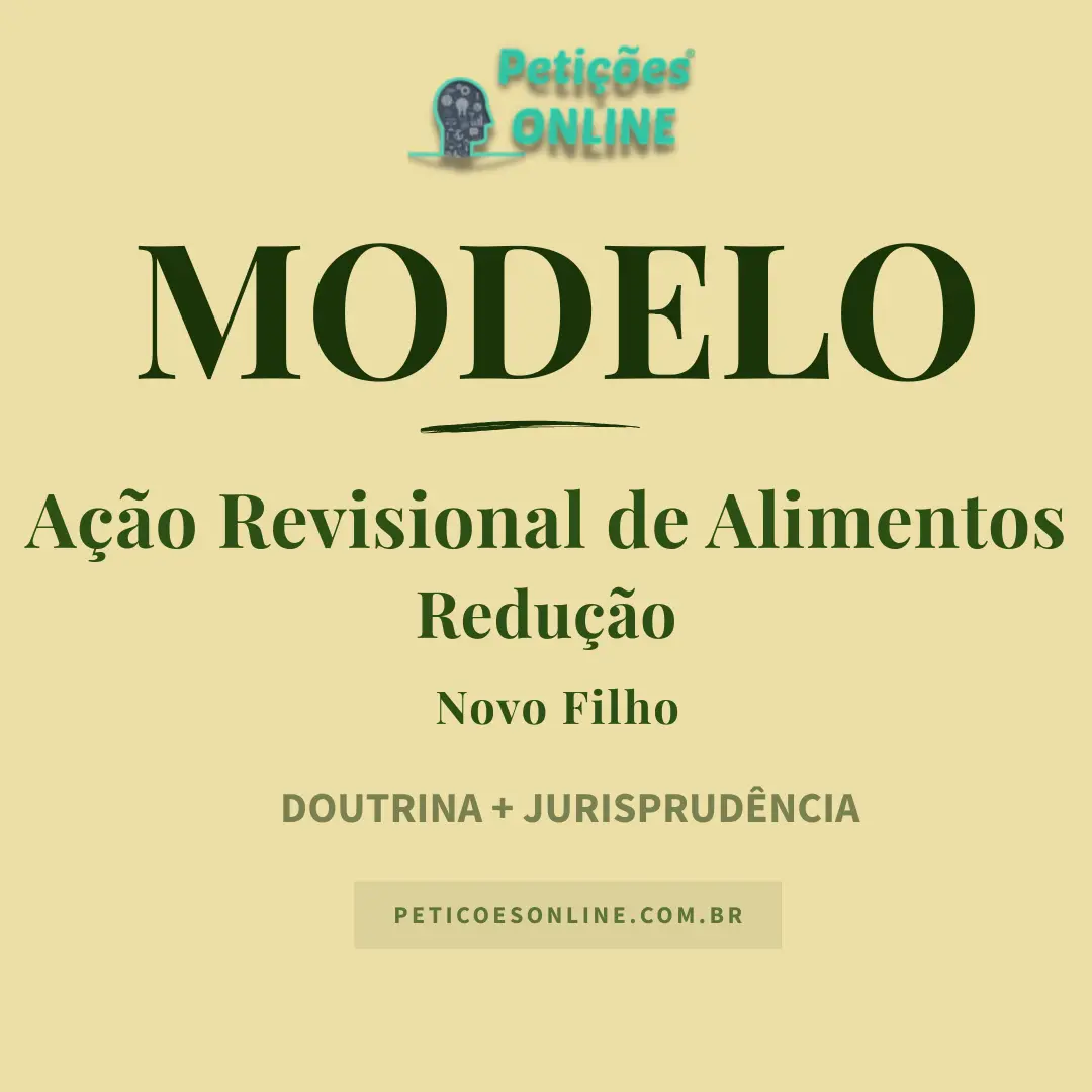 Modelo de A&ccedil;&atilde;o Revisional de Alimentos para Redu&ccedil;&atilde;o &mdash; Novo Filho e Tutela de Urg&ecirc;ncia