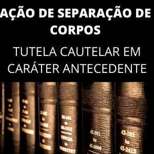 Modelo de ação de separação de corpos tutela cautelar em caráter antecedente