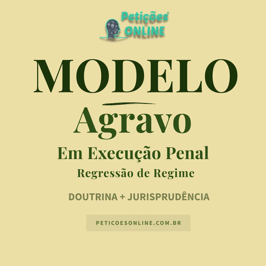Modelo de Agravo em Execu&ccedil;&atilde;o Penal &mdash; Falta Grave e Regress&atilde;o de Regime Prisional