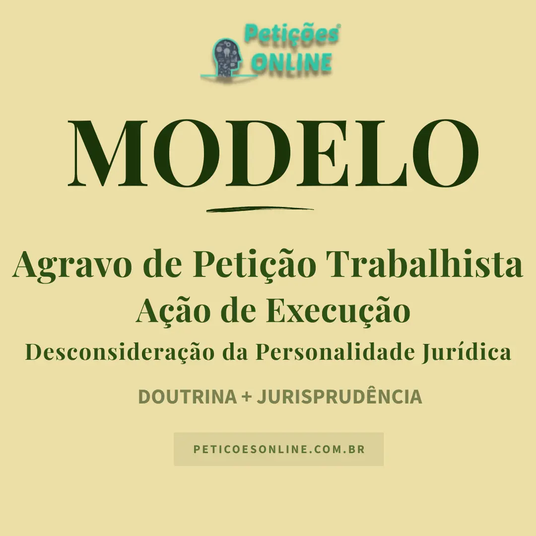 Modelo de Agravo de Petição em Incidente de Desconsideração da Personalidade Jurídica Trabalhista