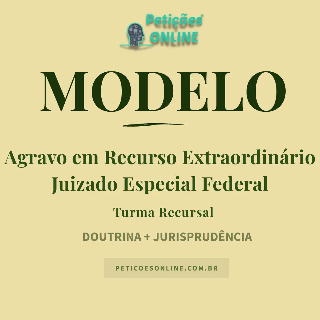 Modelo de Agravo em Recurso Extraordinário — Turma Recursal — Juizado Especial