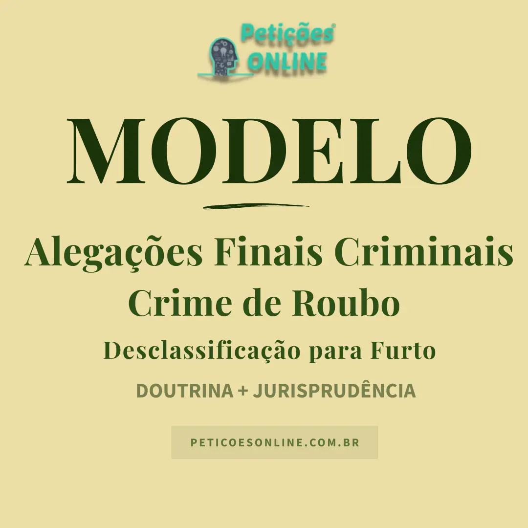 Modelo de Alega&ccedil;&otilde;es Finais &mdash; Roubo &mdash; Desclassifica&ccedil;&atilde;o para Furto