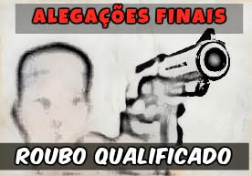 Modelo de alegações finais por memoriais escritos - Crime de Roubo CP art 157