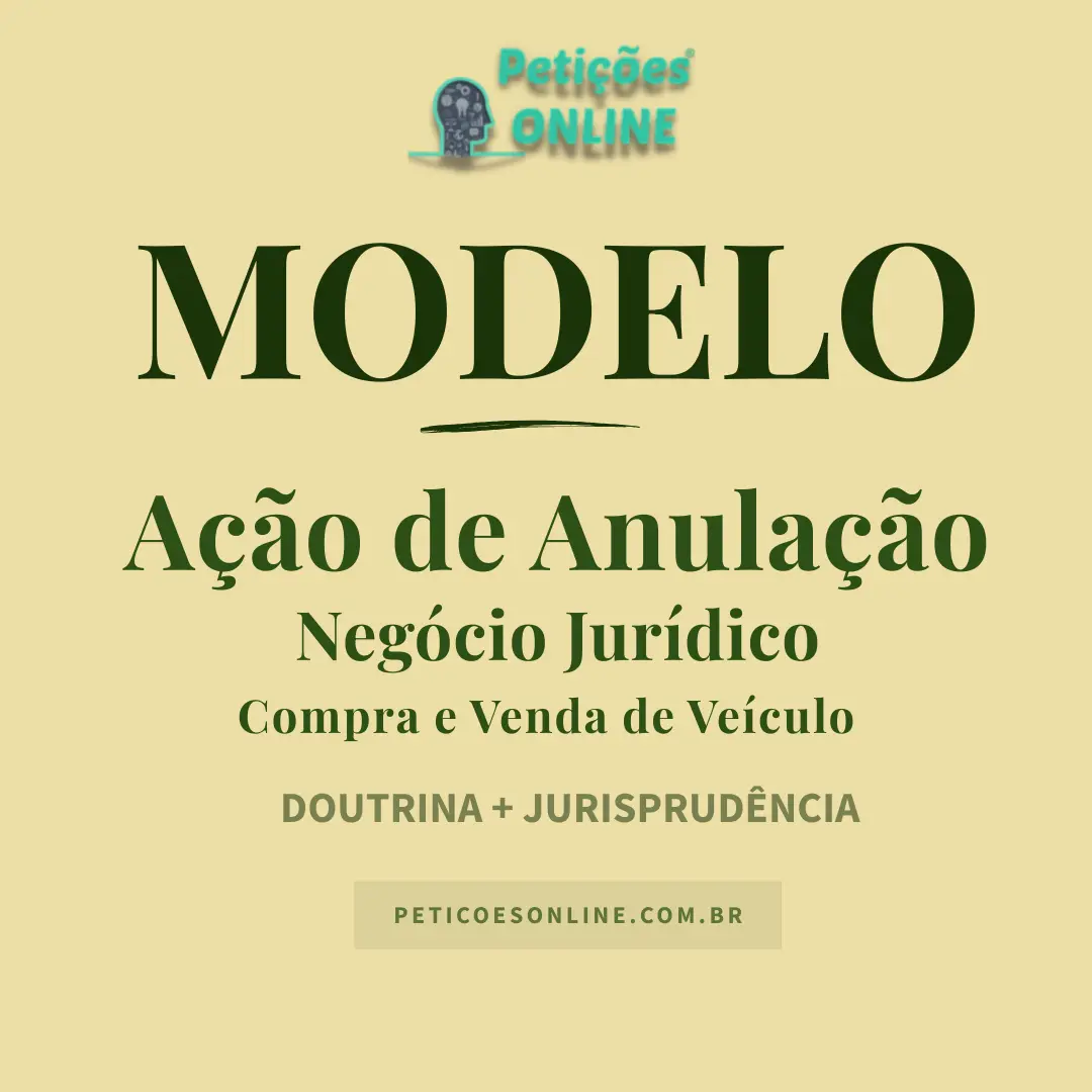 Modelo de Ação de Anulação de Negócio Jurídico — Compra e Venda de Veículo por Estelionato