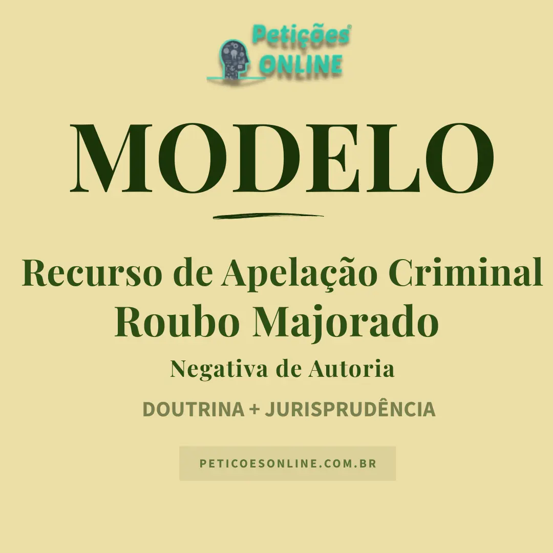 Modelo de Razões de Apelação Criminal — Roubo Majorado — Negativa de Autoria — Desclassificação — Dosimetria da Pena