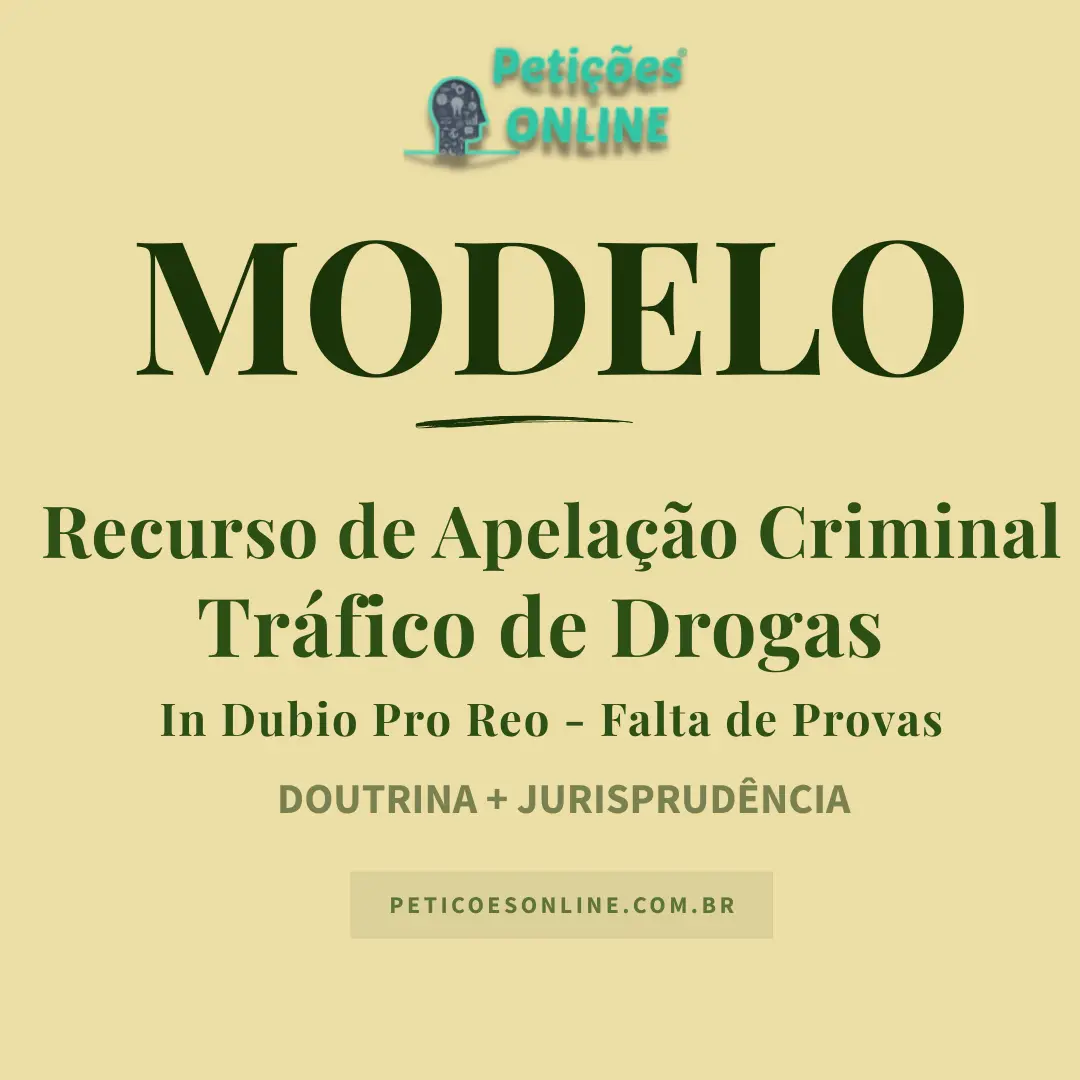 Modelo de Recurso de Apela&ccedil;&atilde;o Criminal &mdash; Tr&aacute;fico de Drogas &mdash; Dosimetria da Pena &mdash; Tr&aacute;fico Privilegiado &mdash; Absolvi&ccedil;&atilde;o