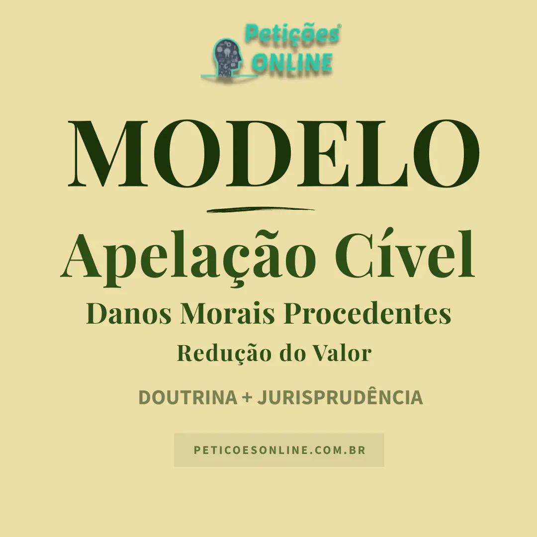 Modelo de Apelação em Ação de Danos Morais Procedente — Pedido de Redução do Valor da Condenação