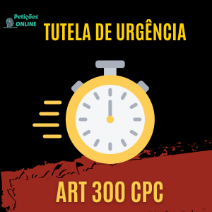 art 300 cpc Tutela de Urgência