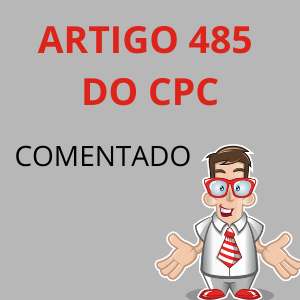 Artigo 485 do Novo CPC Comentado pela doutrina