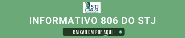 Baixe o Informativo 806 do STJ na íntegra em PDF