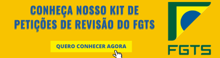 Kit de petições Ação de Revisção do FGTS 1999 a 2013