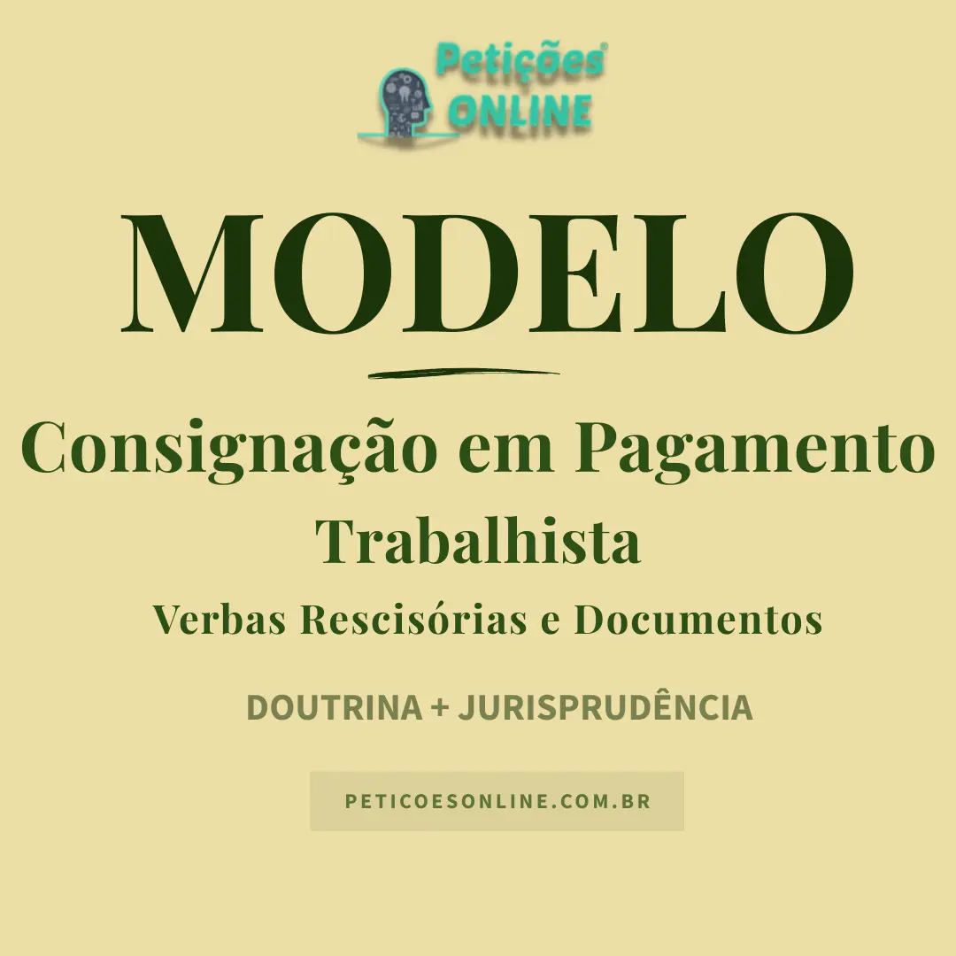 Modelo de Ação de Consignação em Pagamento Trabalhista — Verbas Rescisórias e Documentos