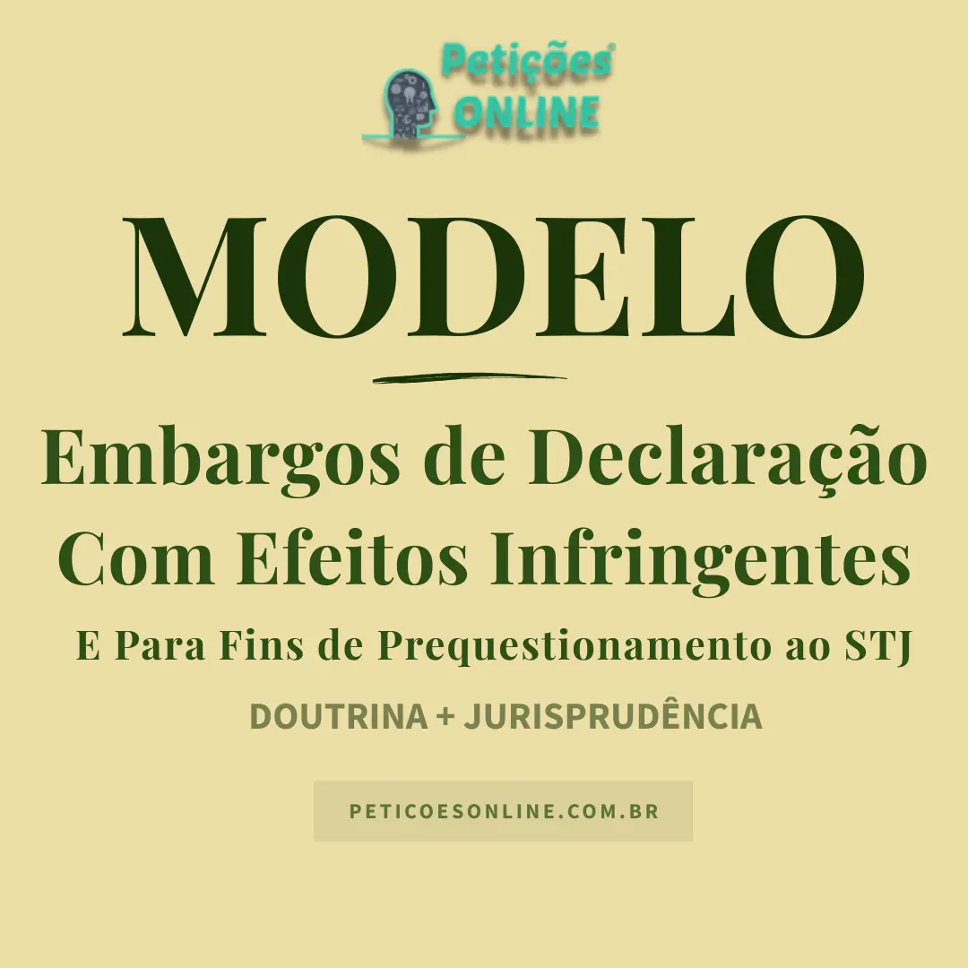 Modelo de Embargos de Declara&ccedil;&atilde;o com Efeitos Infringentes &mdash; Omiss&atilde;o &mdash; Efeito Modificativo &mdash; Prequestionamento &mdash; Agravo de Instrumento