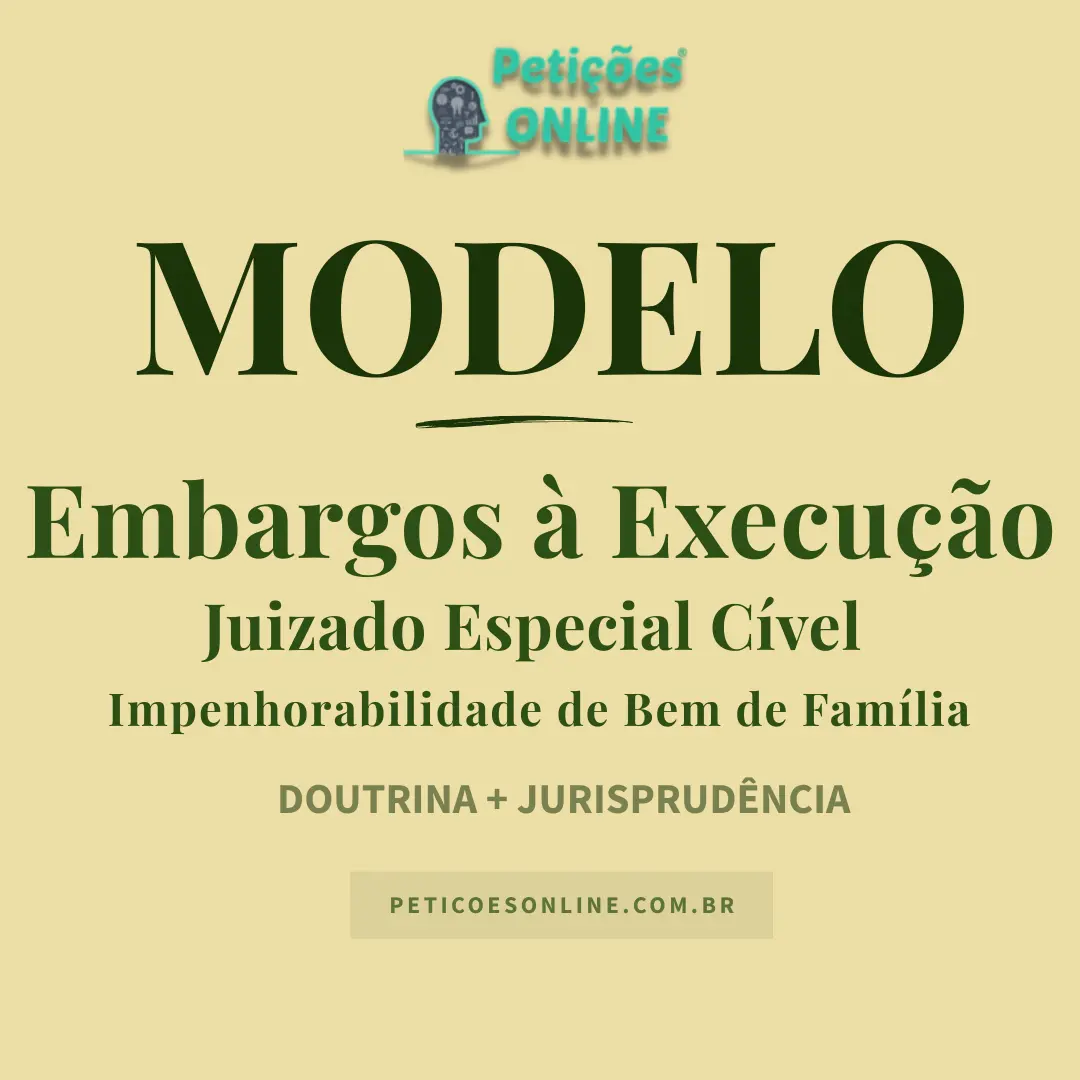 Modelo de Embargos à Execução no Juizado Especial Cível — Impenhorabilidade do Bem de Família