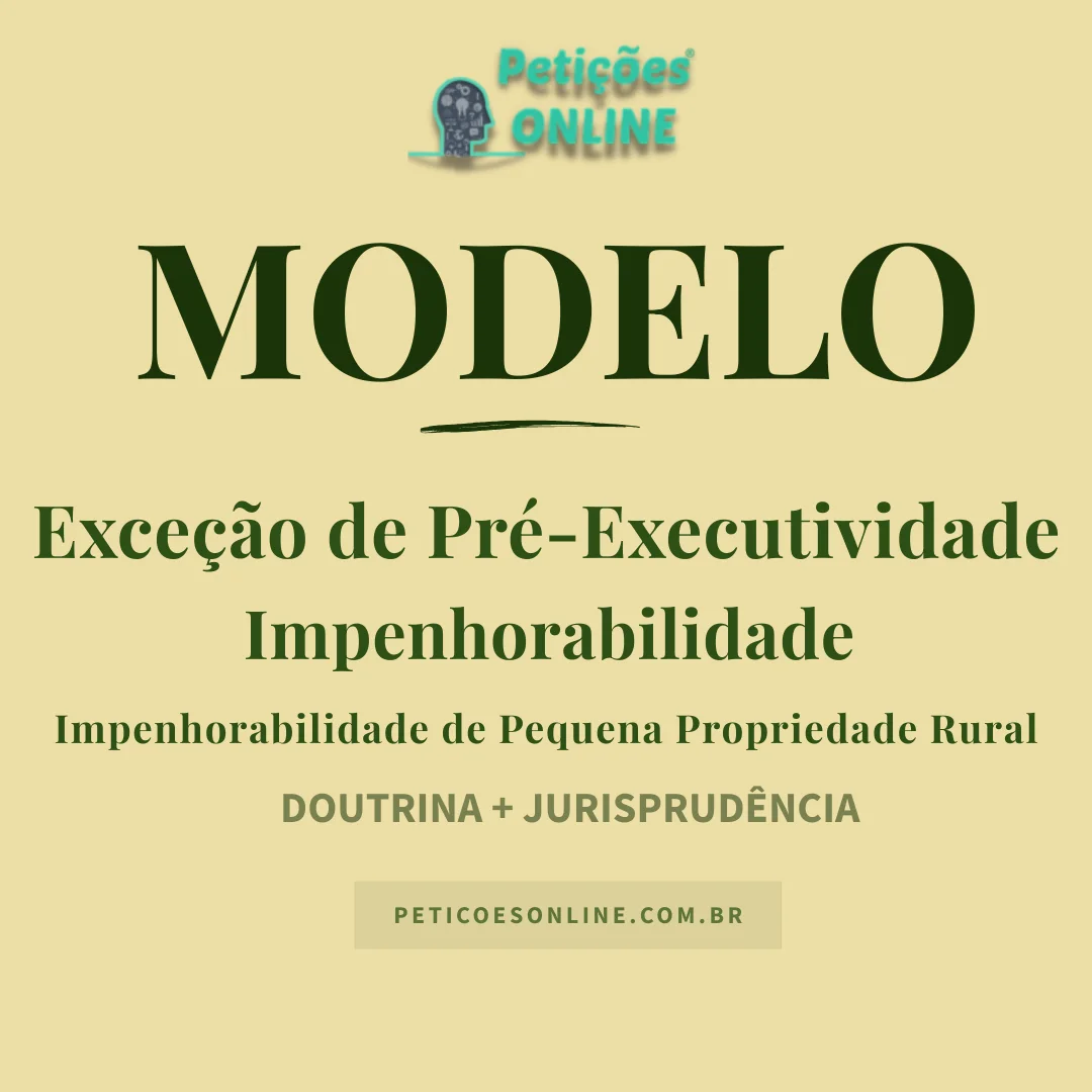 Modelo de Peti&ccedil;&atilde;o Exce&ccedil;&atilde;o de Pr&eacute;-Executividade Pequena Propriedade Rural