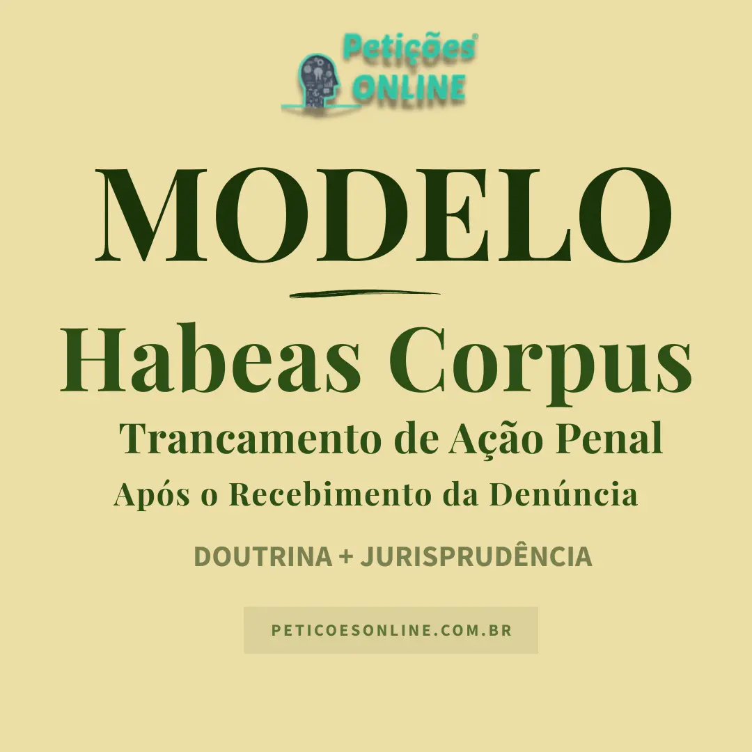 Modelo de Habeas Corpus para Trancamento de Ação Penal — Falta de Justa Causa