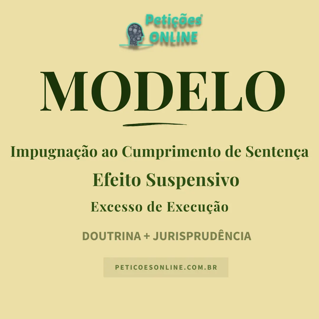 Modelo de Impugnação ao Cumprimento de Sentença com Efeito Suspensivo — Excesso de Execução