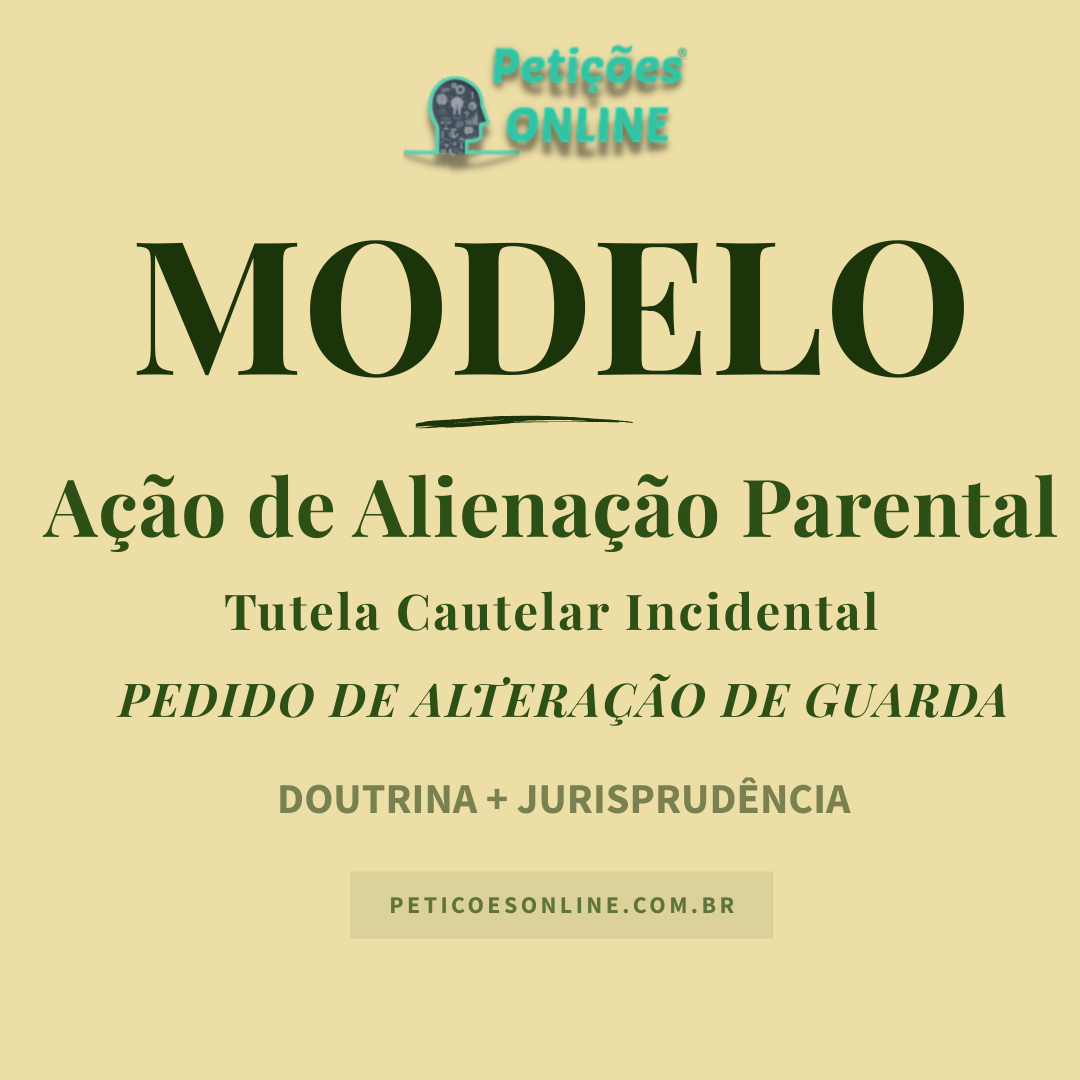 Modelo de A&ccedil;&atilde;o de Aliena&ccedil;&atilde;o Parental Modifica&ccedil;&atilde;o de Guarda Menor
