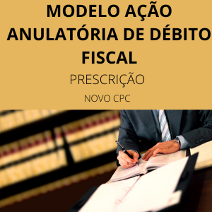 Modelo Ação anulatória de débito fiscal novo CPC