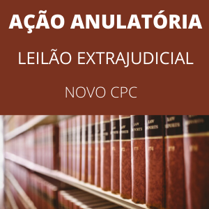 Modelo de ação anulatória de leilão extrajudicial de imóvel novo CPC