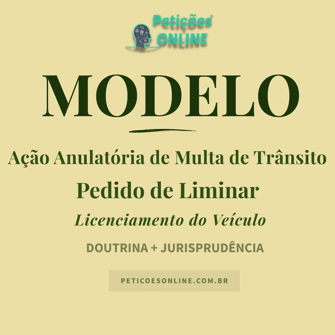 Modelo de A&ccedil;&atilde;o Anulat&oacute;ria de Multa de Tr&acirc;nsito Pedido de Liminar