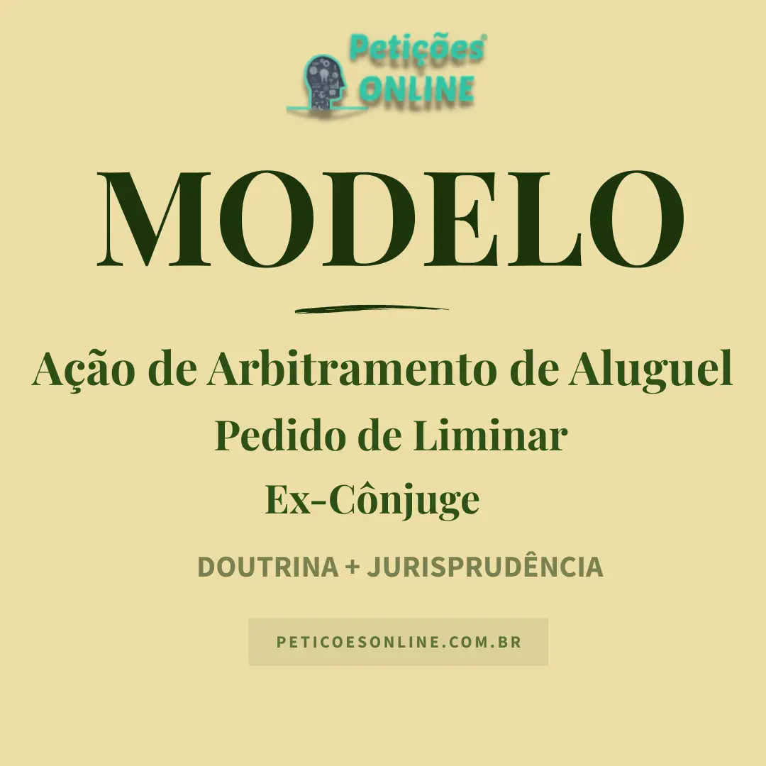 Modelo de Ação de Arbitramento de Aluguel Pedido de Liminar