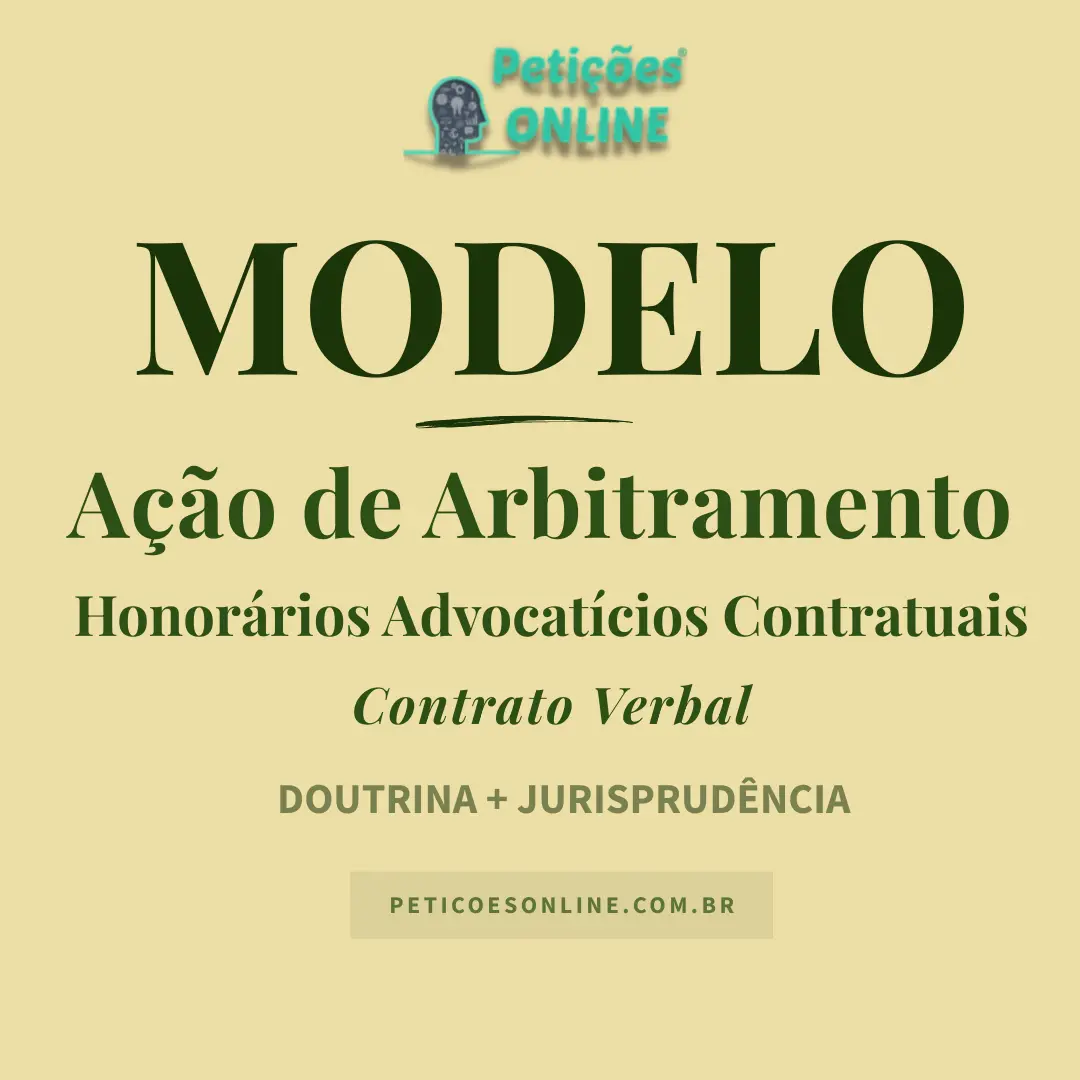 Modelo de A&ccedil;&atilde;o de Arbitramento de Honor&aacute;rios Advocat&iacute;cios &mdash; Contrato Verbal &mdash; Honor&aacute;rios Contratuais