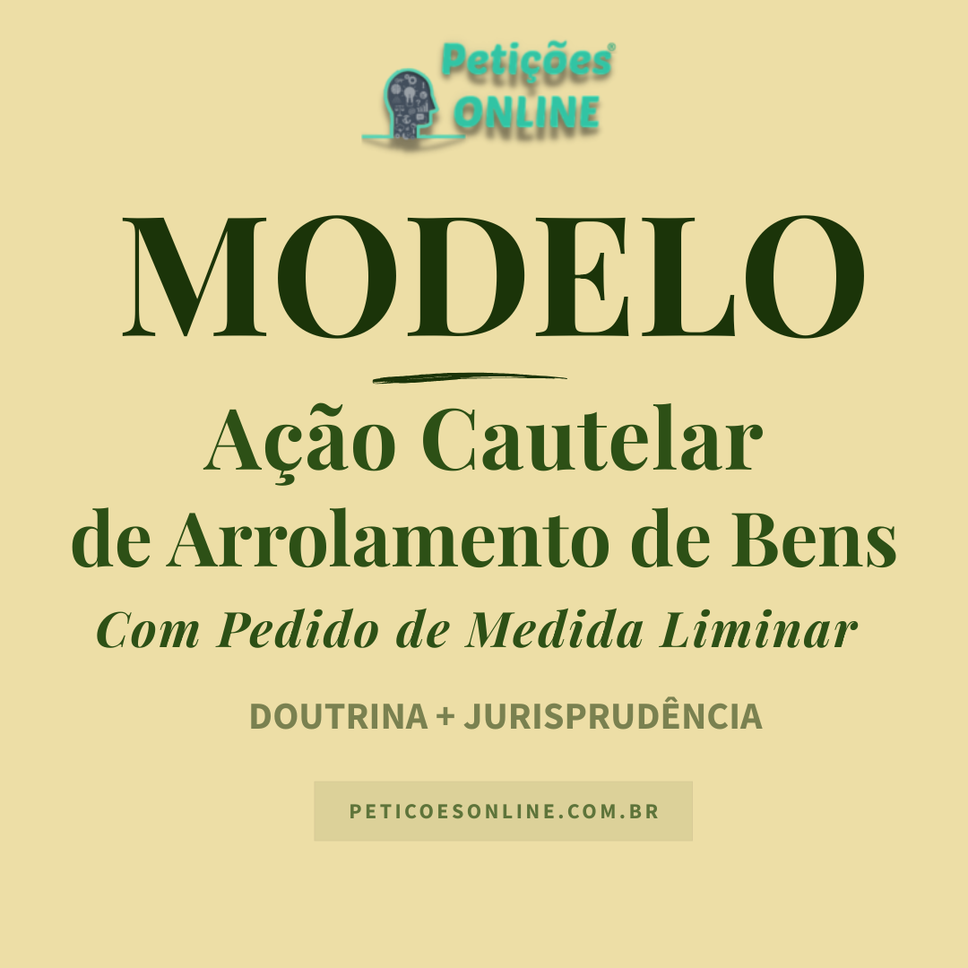 Modelo de A&ccedil;&atilde;o Cautelar de Arrolamento de Bens com Pedido de Liminar