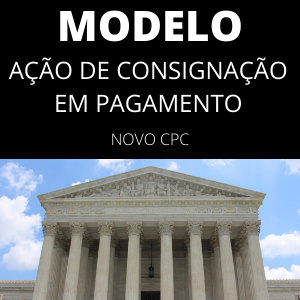 Modelo de ação de consignação em pagamento novo cpc