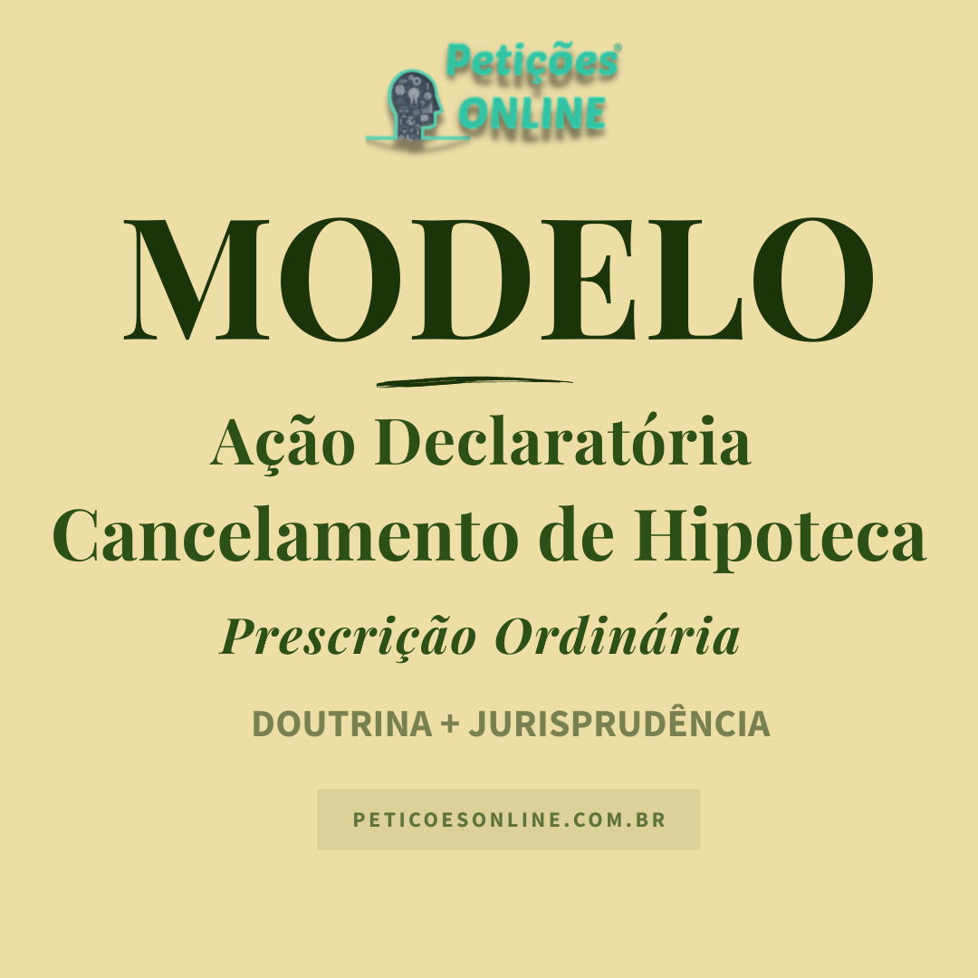 Modelo de A&ccedil;&atilde;o Declarat&oacute;ria de Cancelamento de Hipoteca 30 Anos