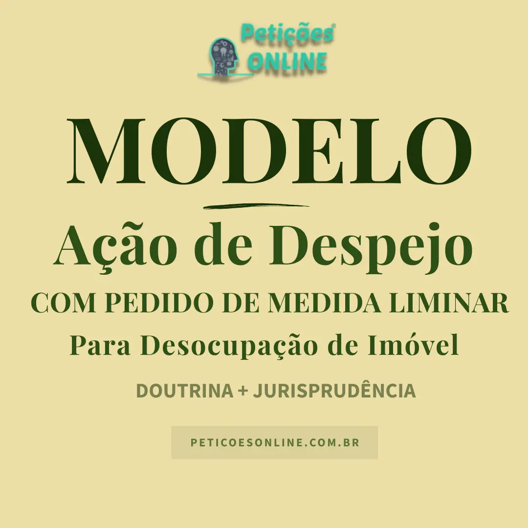 Modelo de A&ccedil;&atilde;o de Despejo c/c Pedido de Medida Liminar de Desocupa&ccedil;&atilde;o