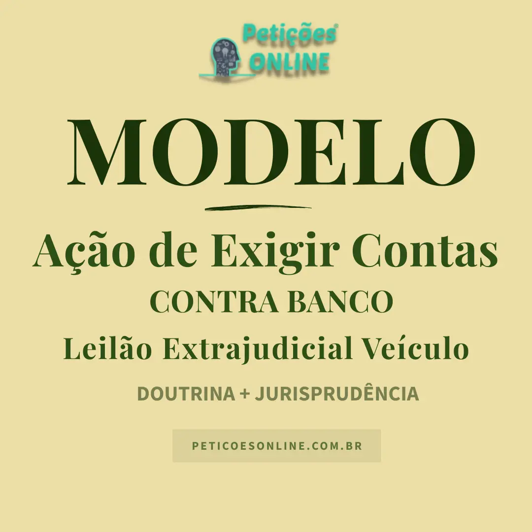 Modelo de Ação de Exigir Contas contra Banco — Alienação Fiduciária — Veículo Apreendido e Vendido em Leilão