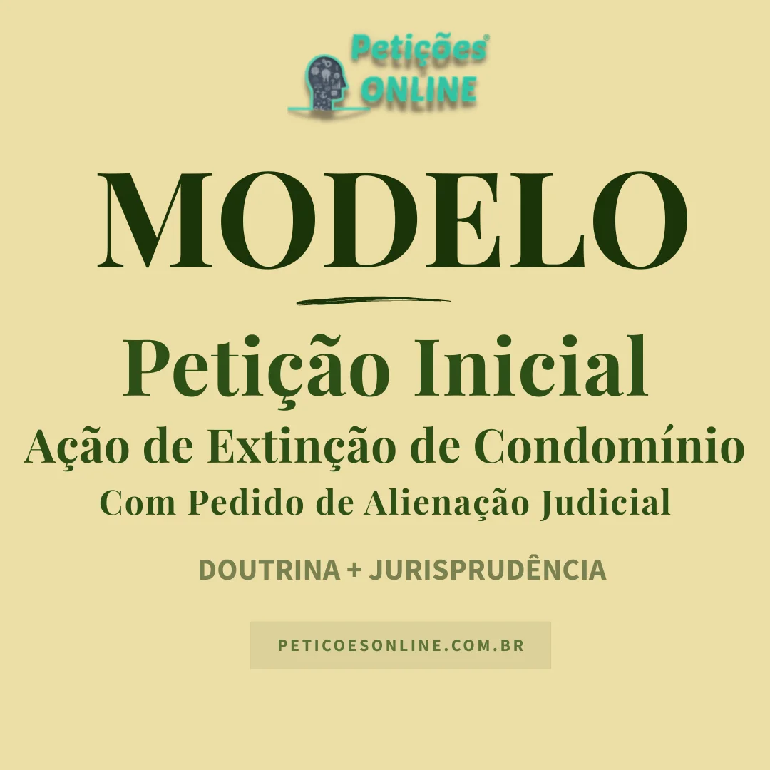 Modelo A&ccedil;&atilde;o de Extin&ccedil;&atilde;o de Condom&iacute;nio Aliena&ccedil;&atilde;o Judicial Im&oacute;vel