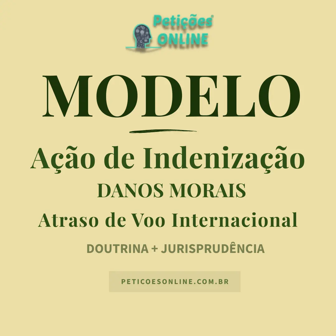Modelo de Ação de Indenização por Atraso de Voo Internacional contra Companhia Aérea