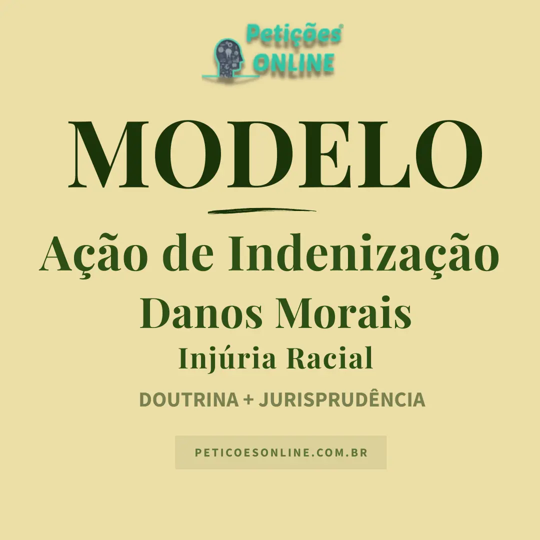 Modelo de A&ccedil;&atilde;o de Indeniza&ccedil;&atilde;o Dano Moral Inj&uacute;ria Racial