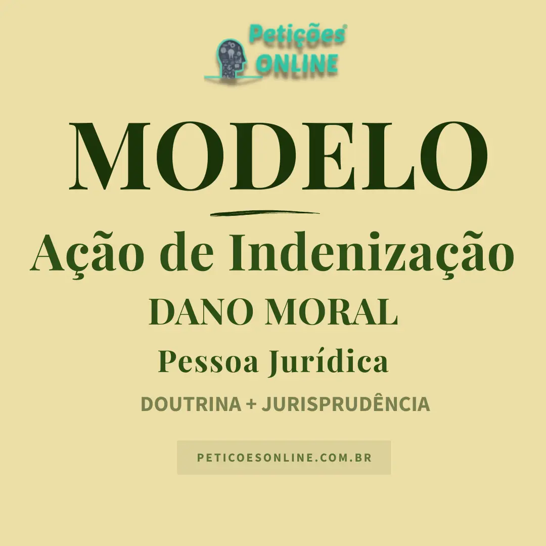 Modelo de A&ccedil;&atilde;o de Indeniza&ccedil;&atilde;o Dano Moral Pessoa Jur&iacute;dica