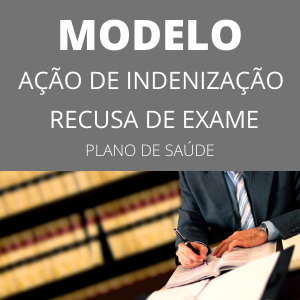 Modelo ação de indenização dano moral recusa exame plano de saúde