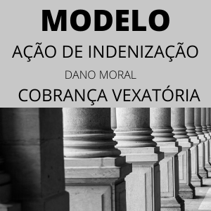 Modelo de ação de indenização dano moral cobrança vexatória