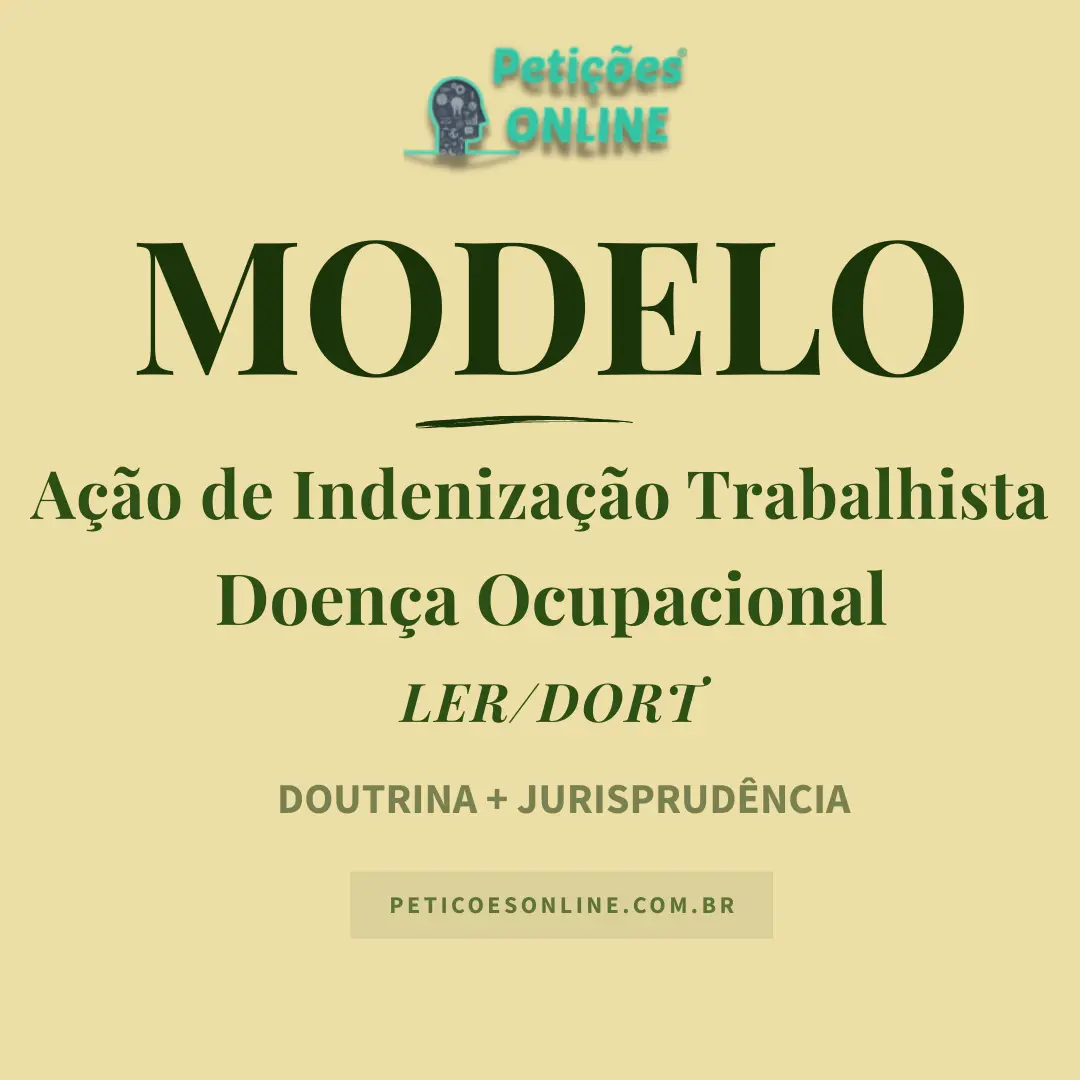 Modelo de A&ccedil;&atilde;o de Indeniza&ccedil;&atilde;o Trabalhista Doen&ccedil;a Ocupacional LER/DORT