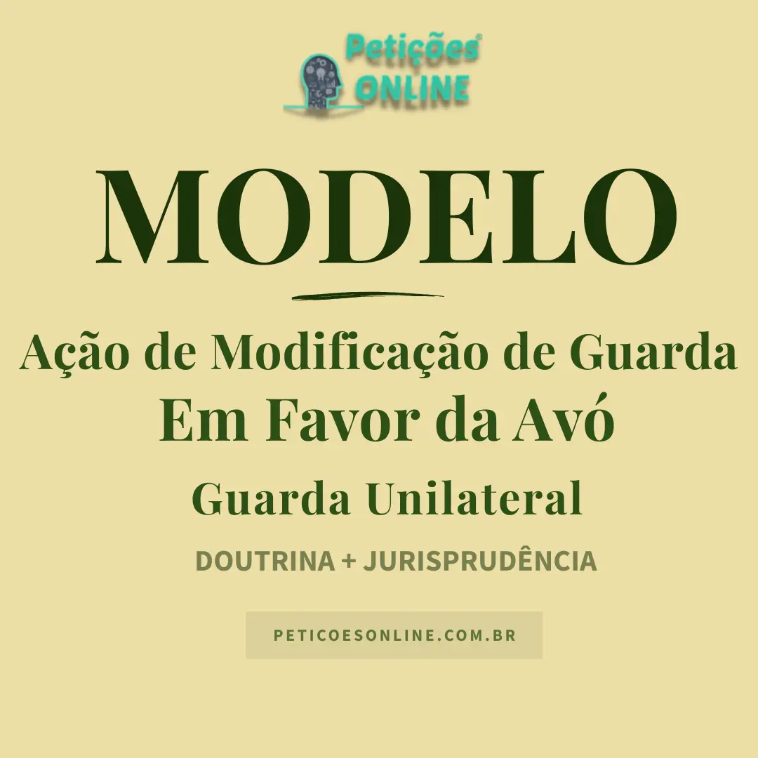 Modelo de Ação de Guarda pela Avó Materna — Falecimento da Mãe — Guarda Avoenga — Tutela Antecipada