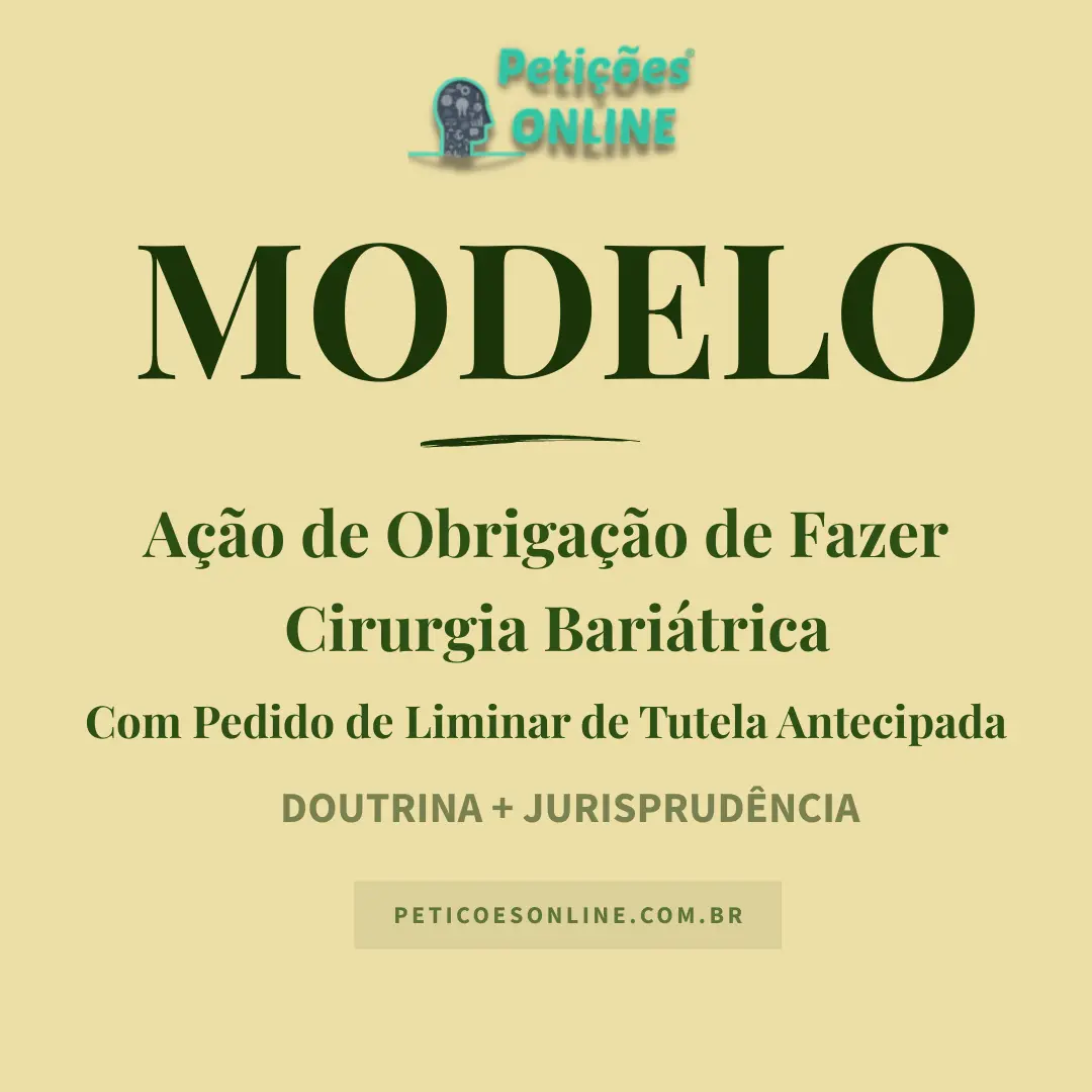 Modelo de Ação de Obrigação de Fazer Cirurgia Bariátrica Pedido Liminar