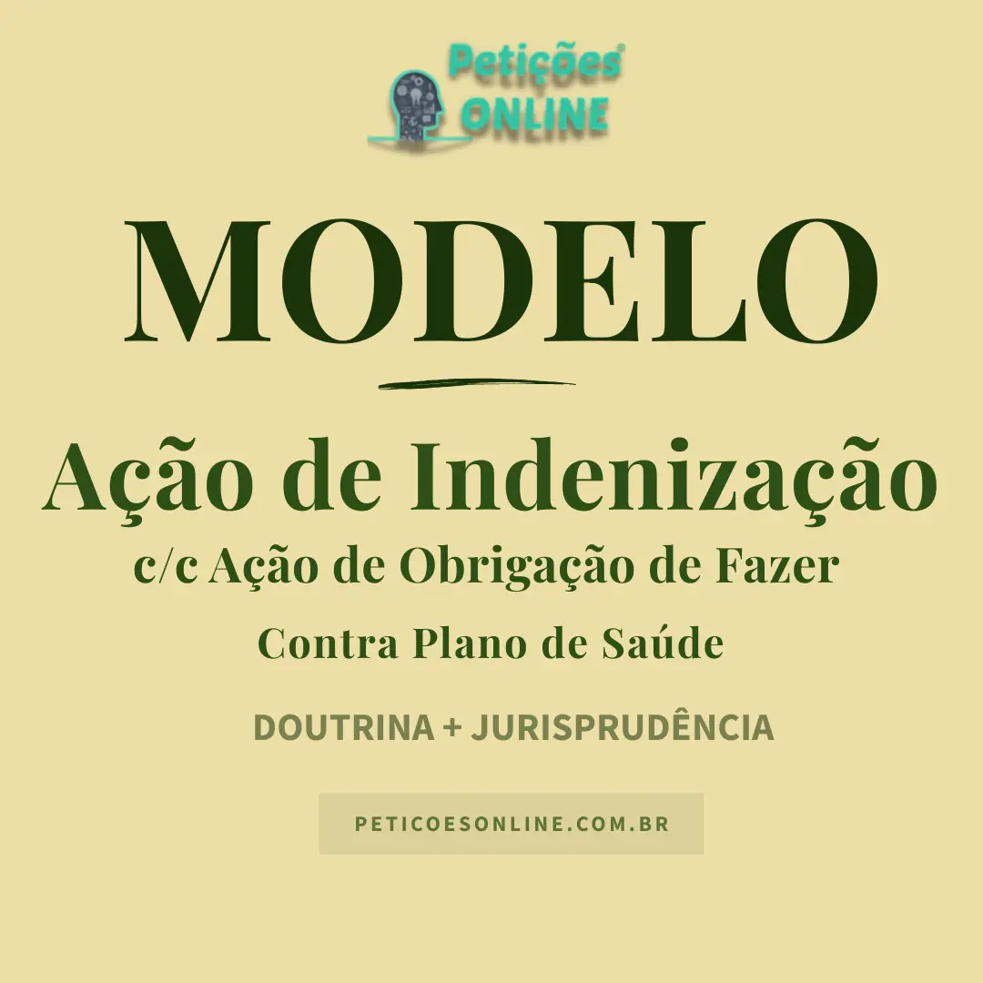 Modelo de Ação de Obrigação de Fazer com Indenização por Danos Morais contra Plano de Saúde