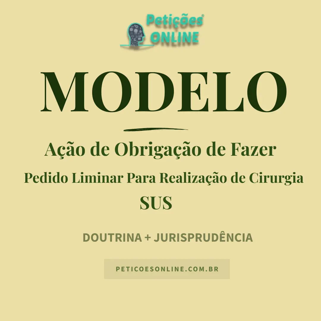 Modelo de A&ccedil;&atilde;o de Obriga&ccedil;&atilde;o Fazer Pedido Liminar Realiza&ccedil;&atilde;o Cirurgia