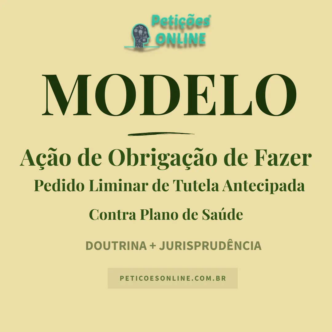 Modelo de ação de obrigação de fazer com pedido de liminar tutela antecipada