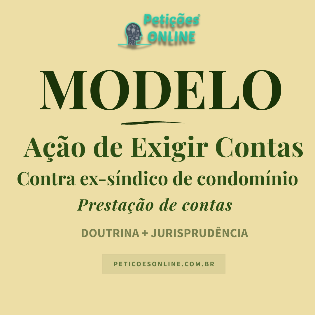 Modelo de A&ccedil;&atilde;o de Presta&ccedil;&atilde;o de Contas Contra Ex-s&iacute;ndico de condom&iacute;nio