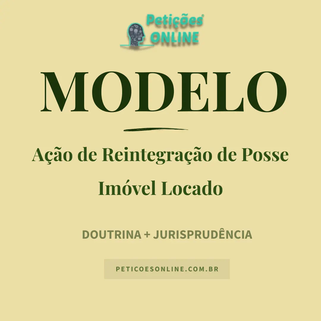 Modelo de A&ccedil;&atilde;o de Reintegra&ccedil;&atilde;o de Posse Im&oacute;vel Locado